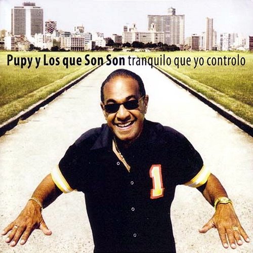 Tranquilo Que Yo Controlo (Remasterizado) Pupy y los Que Son Son