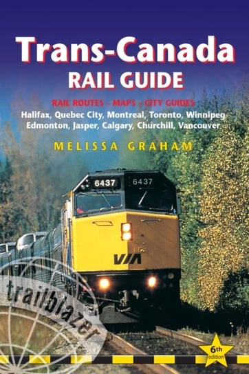 Trans-Canada Rail Guide: Practical Guide with 28 Maps to the Rail Route from Halifax to Vancouver & Opracowanie zbiorowe