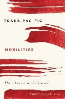 Trans-Pacific Mobilities: The Chinese and Canada Lloyd L. Wong