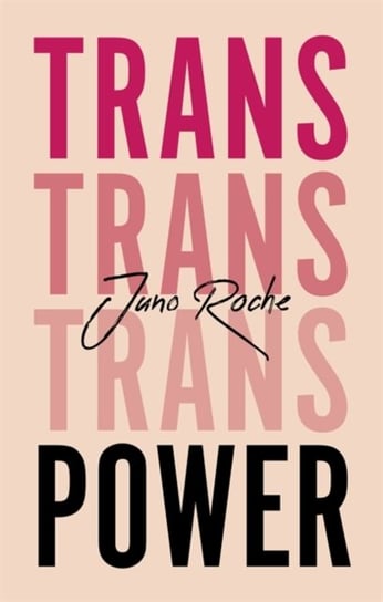Trans Power: Own Your Gender Juno Roche