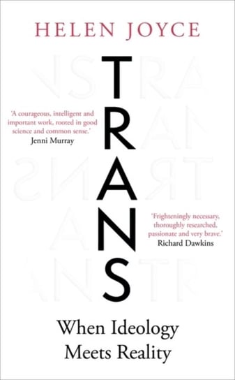 Trans: When Ideology Meets Reality Helen Joyce