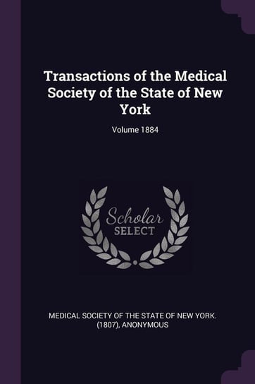 Transactions of the Medical Society of the State of New York; Volume 1884 Anonymous