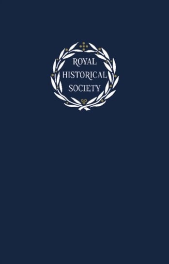 Transactions of the Royal Historical Society: Volume 31 Spicer Andrew