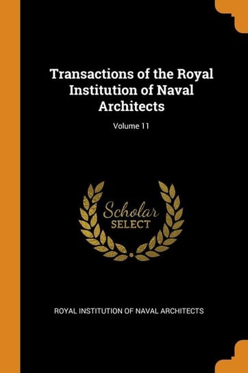 Transactions of the Royal Institution of Naval Architects; Volume 11 Royal Institution Of Naval Architects