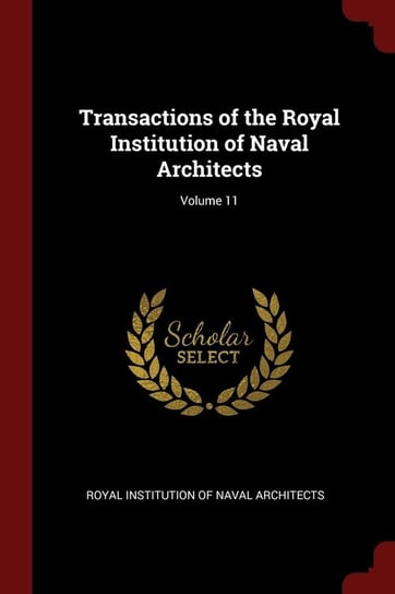 Transactions of the Royal Institution of Naval Architects; Volume 11 Royal Institution Of Naval Architects