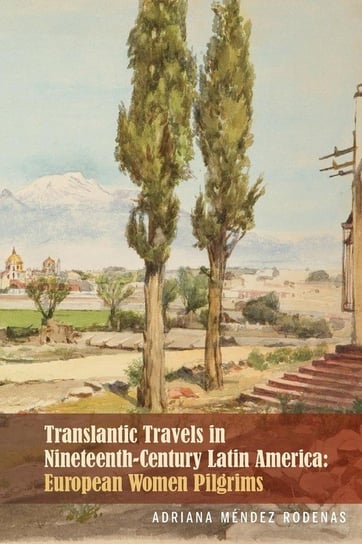 Transatlantic Travels in Nineteenth-Century Latin America Méndez Rodenas Adriana