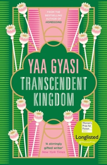Transcendent Kingdom. Shortlisted for the Womens Prize for Fiction 2021 Gyasi Yaa