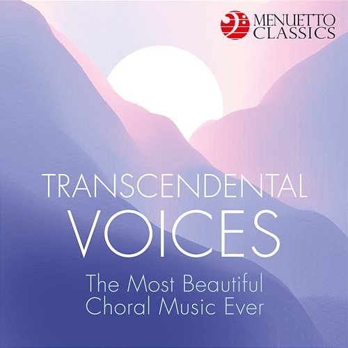 Transcendental Voices: The Most Beautiful Choral Music Ever Various Artists