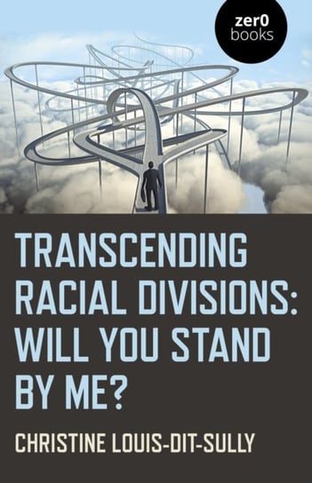 Transcending Racial Divisions - Will you stand by me? Christine Louis-dit-sully
