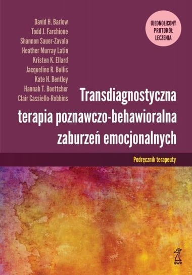Transdiagnostyczna terapia poznawczo-behawioralna zaburzeń emocjonalnych. Podręcznik Terapeuty Cassiello-Robbins Clair