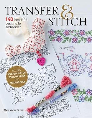 Transfer & Stitch: 140 Beautiful Designs to Embroider Carina Envoldsen-Harris