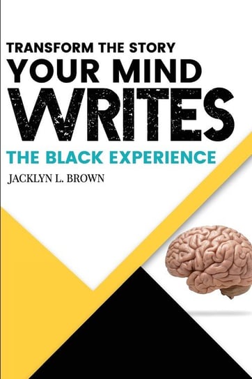 Transform the Story your Mind Writes Brown Jacklyn L