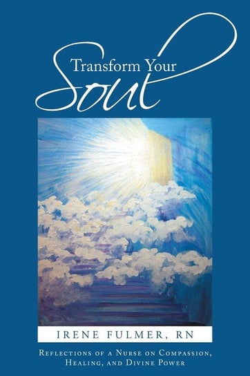 Transform Your Soul Fulmer Rn Irene