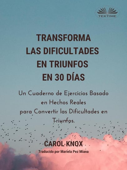 Transforma Las Dificultades En Triunfos En 30 Dias Carol Knox