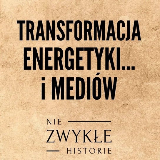 Transformacja energetyki... i mediów - Karolina Baca - Pogorzelska - Zwykłe historie - podcast Poznański Karol