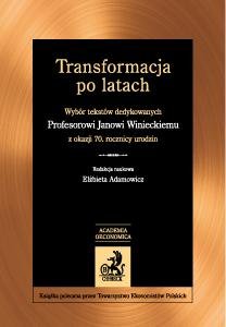 Transformacja po latach. Wybór tekstów dedykowanych Janowi Winieckiemu z okazji 70. rocznicy urodzin Adamowicz Elżbieta
