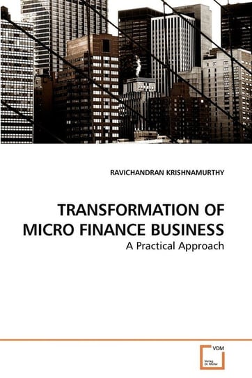 TRANSFORMATION OF MICRO FINANCE BUSINESS Krishnamurthy Ravichandran