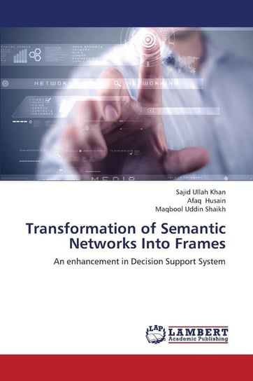 Transformation of Semantic Networks Into Frames Khan Sajid Ullah