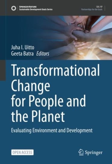Transformational Change for People and the Planet: Evaluating Environment and Development Opracowanie zbiorowe