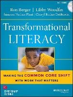 Transformational Literacy: Making the Common Core Shift with Work That Matters Berger Ron, Woodfin Libby, Plaut Suzanne Nathan
