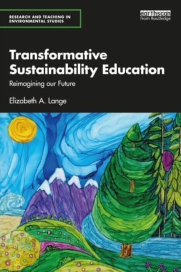 Transformative Sustainability Education: Reimagining Our Future Opracowanie zbiorowe