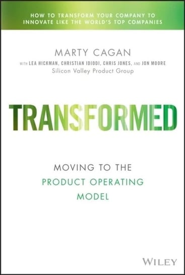 Transformed Moving to the Product Operating Model Cagan Marty