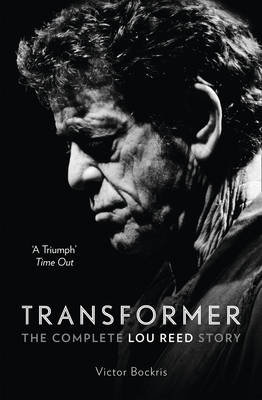 Transformer: The Complete Lou Reed Story Bockris Victor