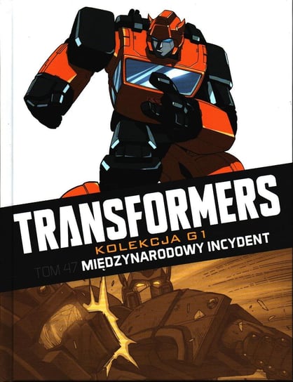 Transformers Kolekcja G1. Międzynarodowy incydent Tom 47 Hachette Polska Sp. z o.o.