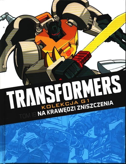Transformers Kolekcja G1. Na krawędzi zniszczenia Tom 18 Hachette Polska Sp. z o.o.