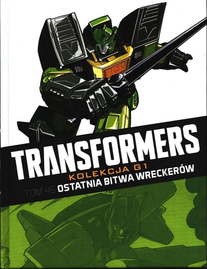 Transformers Kolekcja G1. Ostatnia bitwa Wreckerów Tom 45 Hachette Polska Sp. z o.o.