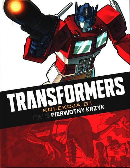 Transformers Kolekcja G1. Pierwotny krzyk Tom 16 Hachette Polska Sp. z o.o.