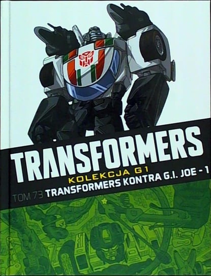 Transformers Kolekcja G1. Transformers kontra G.I Joe Tom 73 Hachette Polska Sp. z o.o.