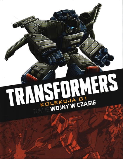 Transformers Kolekcja G1. Wojny w czasie Tom 15 Hachette Polska Sp. z o.o.