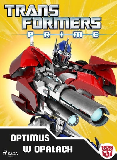 Transformers PRIME. Optimus w opałach Opracowanie zbiorowe