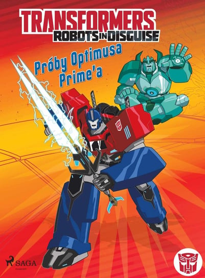 Transformers. Robots in Disguise. Próby Optimusa Prime’a Foxe Steve, Sazaklis John