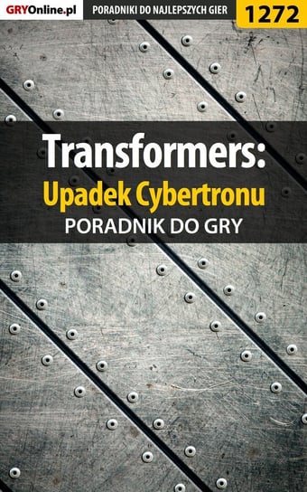 Transformers: Upadek Cybertronu - poradnik do gry Basta Michał Wolfen