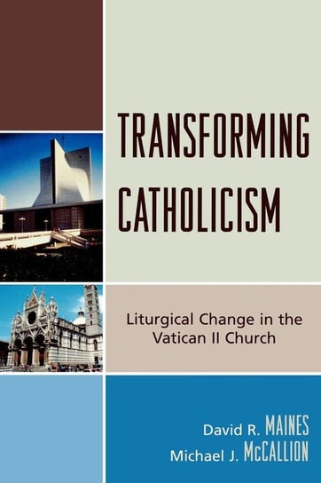 Transforming Catholicism Maines David R.