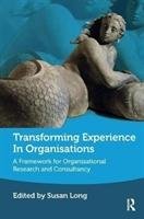 Transforming Experience in Organisations Long Susan