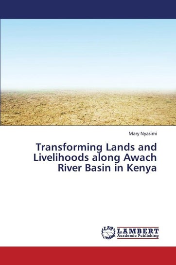 Transforming Lands and Livelihoods Along Awach River Basin in Kenya Nyasimi Mary