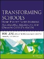 Transforming Schools Using Project-Based Learning, Performance Assessment, and Common Core Standards Lenz Bob, Wells Justin, Kingston Sally