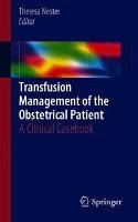 Transfusion Management of the Obstetrical Patient Springer-Verlag Gmbh, Springer International Publishing
