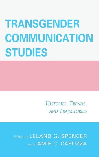 Transgender Communication Studies Rowman & Littlefield Publishing Group Inc