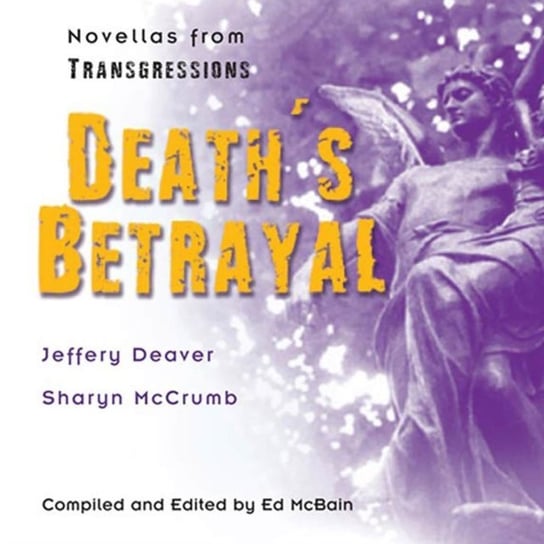 Transgressions: Death's Betrayal McBain Ed, McCrumb Sharyn, Deaver Jeffery