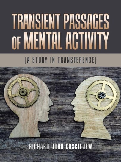 Transient Passages of Mental Activity Kosciejew Richard John