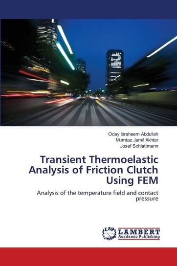 Transient Thermoelastic Analysis of Friction Clutch Using FEM Abdullah Oday Ibraheem
