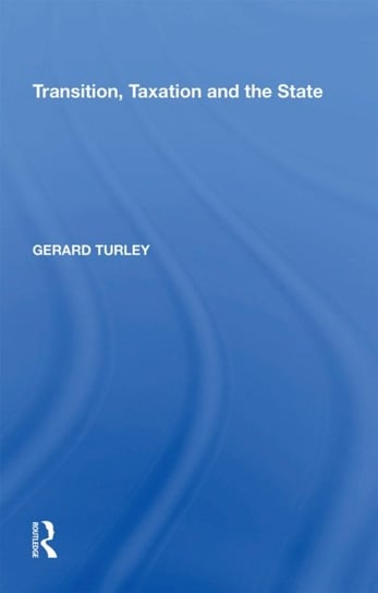 Transition, Taxation and the State Gerard Turley