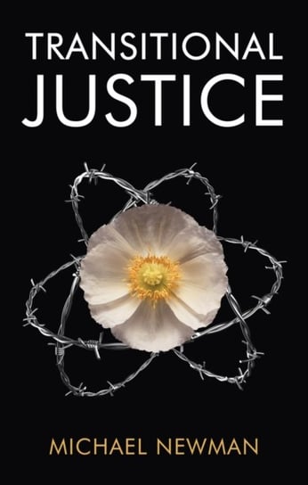 Transitional Justice. Contending with the Past Michael Newman