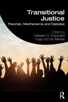 Transitional Justice: Theories, Mechanisms and Debates Opracowanie zbiorowe