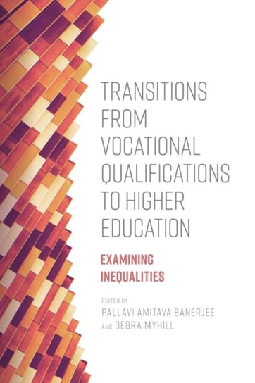 Transitions from Vocational Qualifications to Higher Education: Examining Inequalities Opracowanie zbiorowe