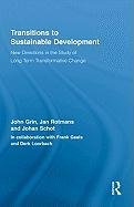 Transitions to Sustainable Development: New Directions in the Study of Long Term Transformative Change Grin John, Rotmans Jan, Schot Johan